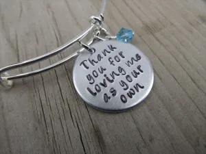 Stepmom Bracelet/Adoptive Mother Bracelet, Foster Mom Bracelet- "Thank you for loving me as your own" - Hand-Stamped Bracelet- Adjustable Bangle Bracelet with an accent bead of your choice
